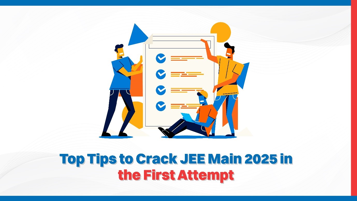 Top Tips to Crack JEE Main 2025 in the First Attempt.jpg